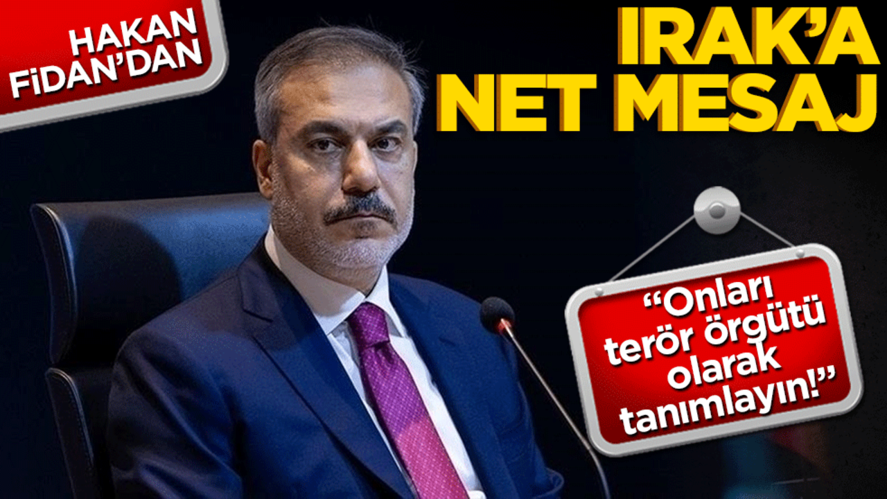 Bakan Fidan’dan Irak ve Suriye'ye net mesaj