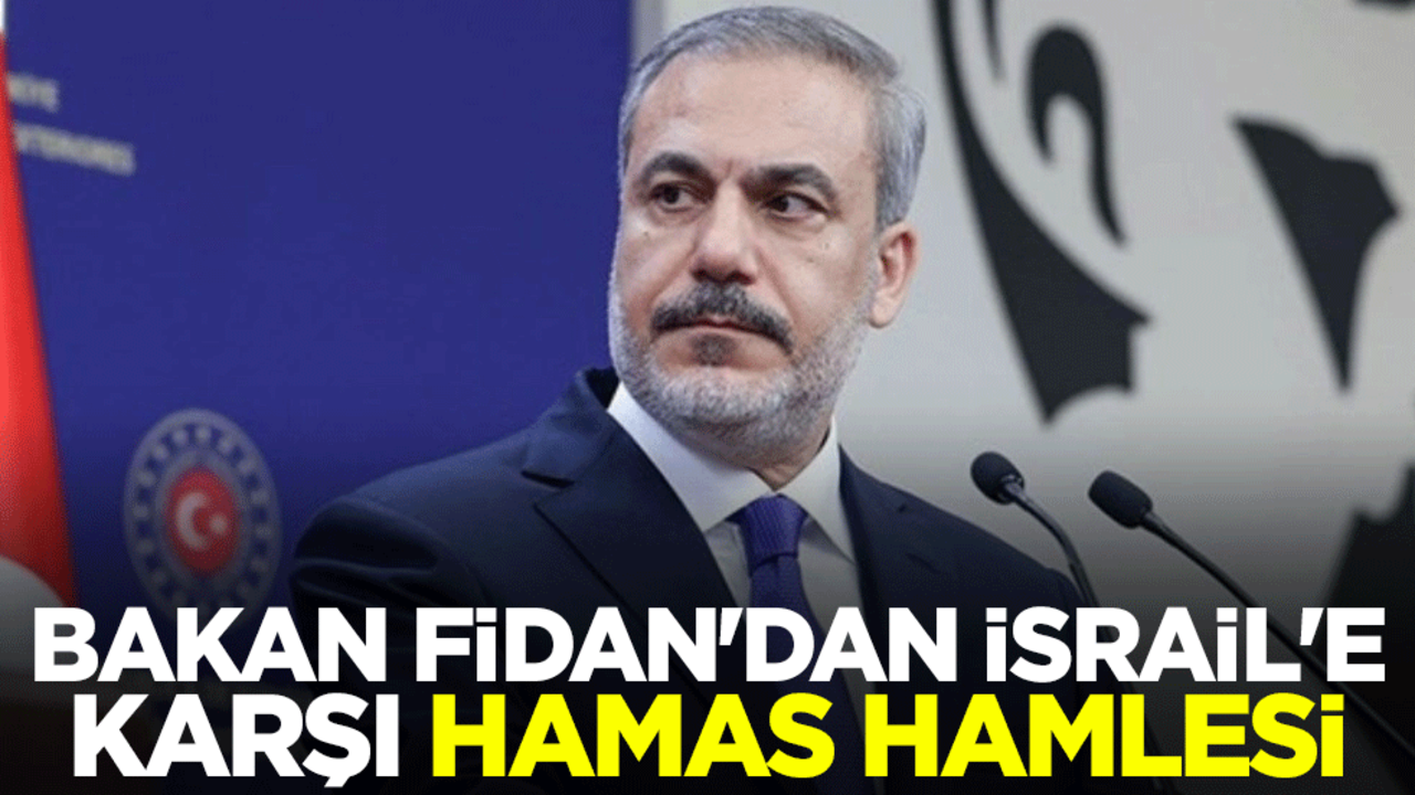 Bakan Fidan'dan İsrail'e karşı Hamas hamlesi