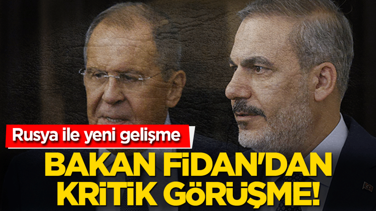 Bakan Fidan'dan kritik görüşme! Rusya ile yeni gelişme