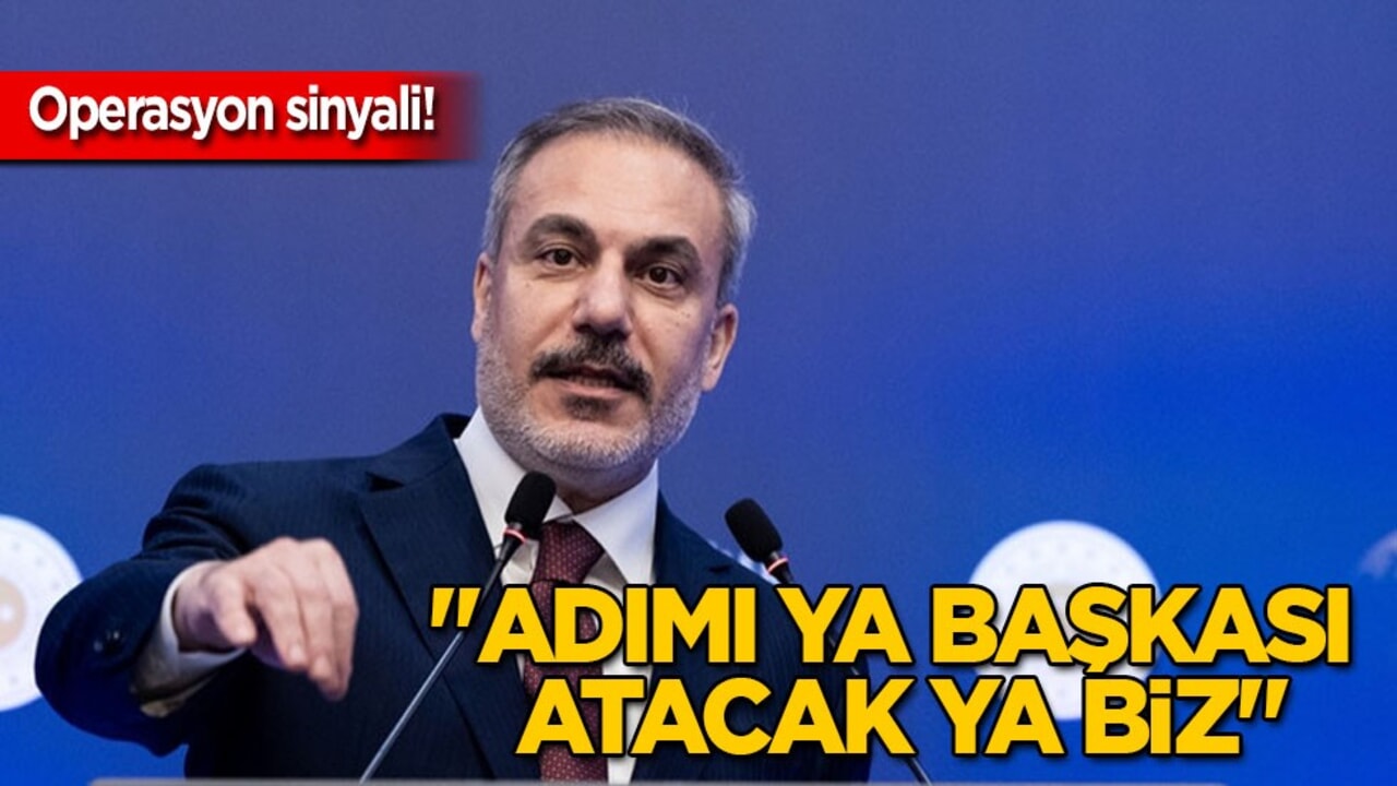 Bakan Fidan'dan o sözler: YPG'ye operasyon sinyali: Adımı ya başkası atacak ya biz'