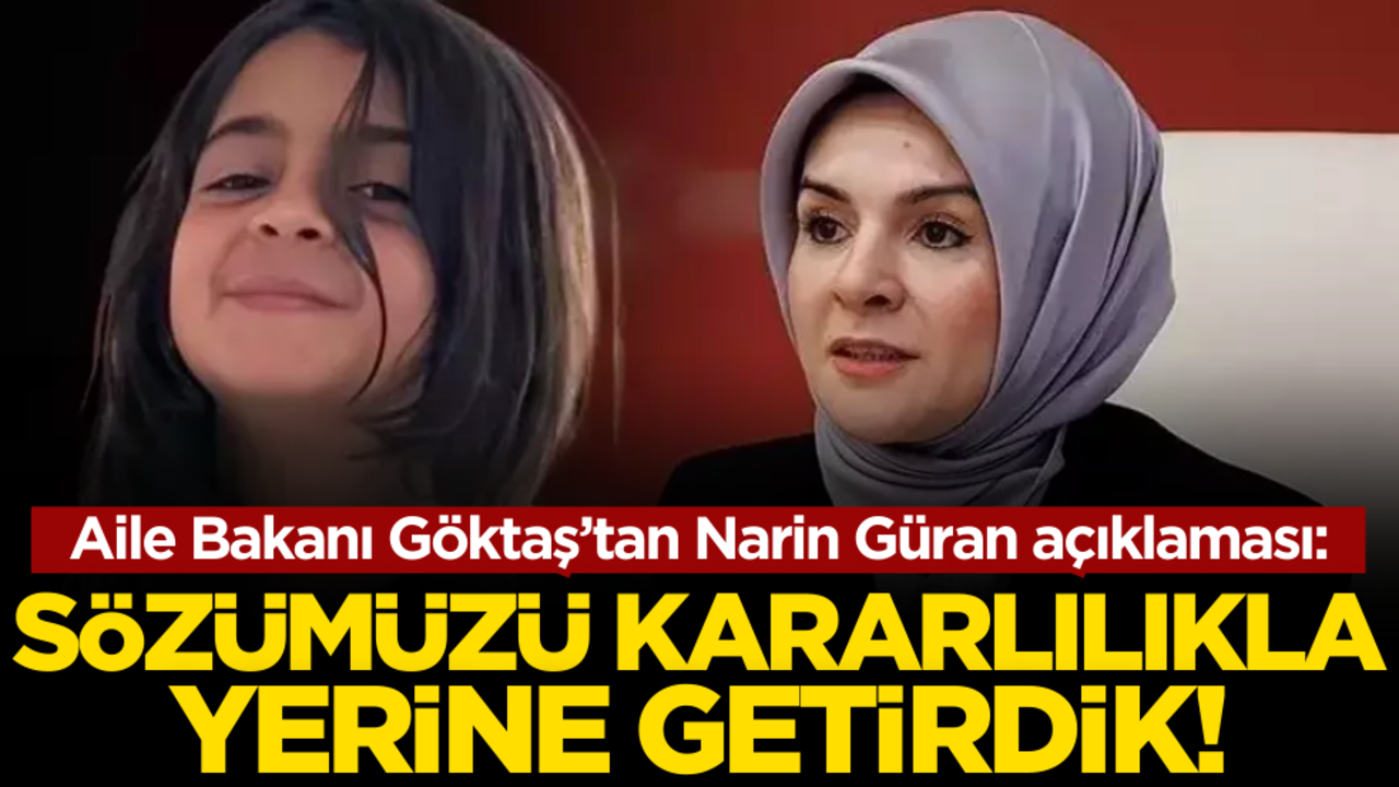 Bakan Göktaş’tan Narin Güran açıklaması: ‘Sözümüzü kararlılıkla yerine getirdik’