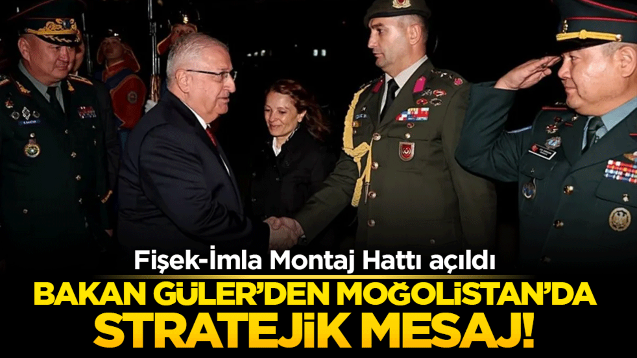 Bakan Güler’den Moğolistan’da stratejik mesaj! Fişek-İmla Montaj Hattı açıldı