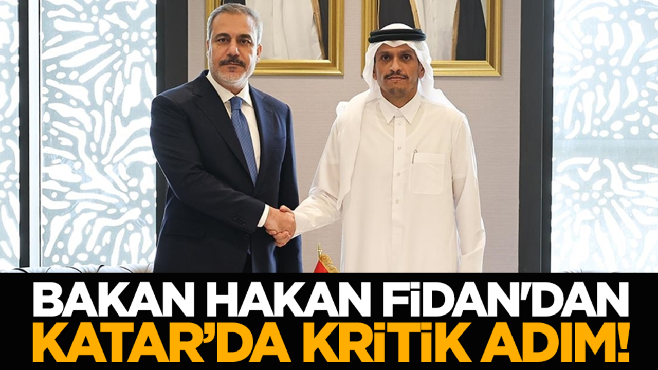Bakan Hakan Fidan'dan Katar’da kritik adım!