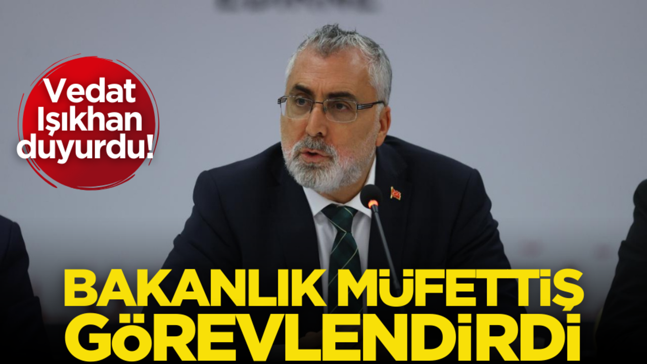 Bakan Işıkhan duyurdu: Müfettiş görevlendirildi