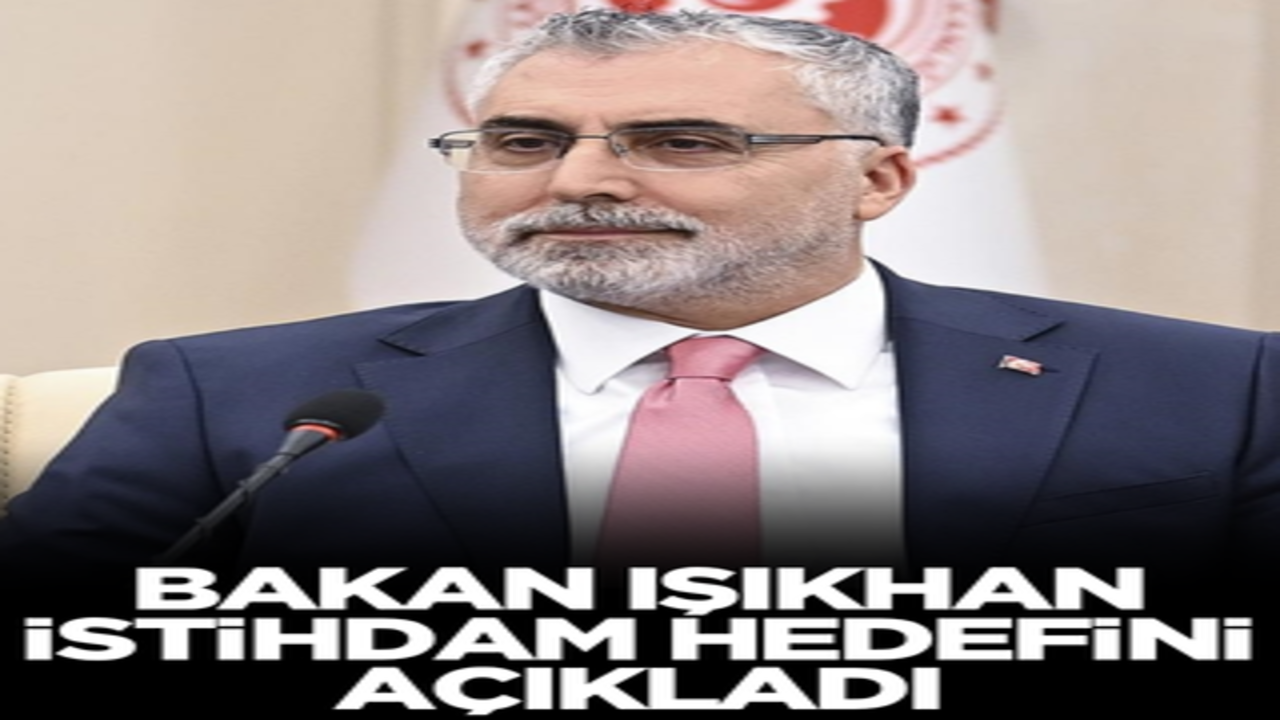 Bakan Işıkhan, istihdam hedefini açıkladı