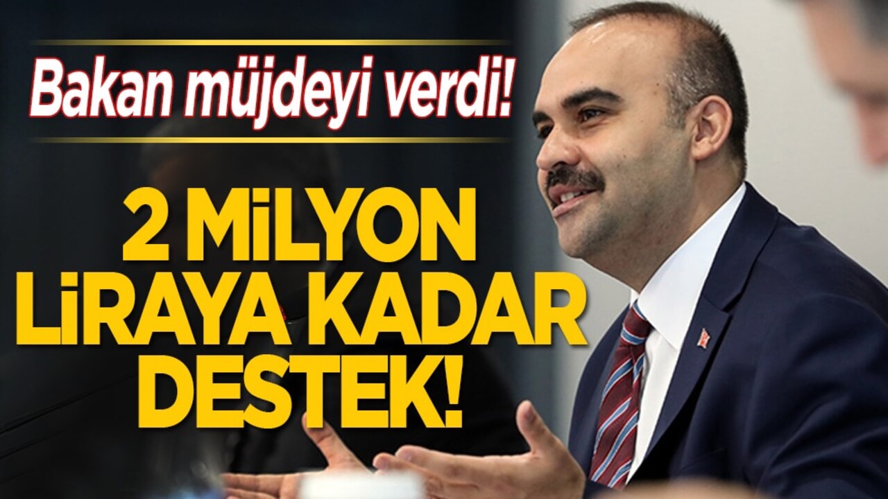 Bakan Kacır müjdeyi verdi: 2 milyon liraya kadar destek sağlıyoruz