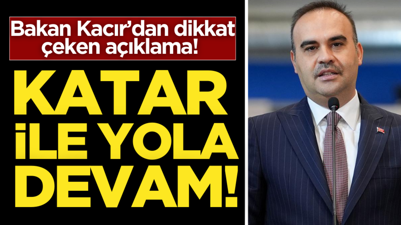 Bakan Kacır’dan flaş Katar açıklaması!