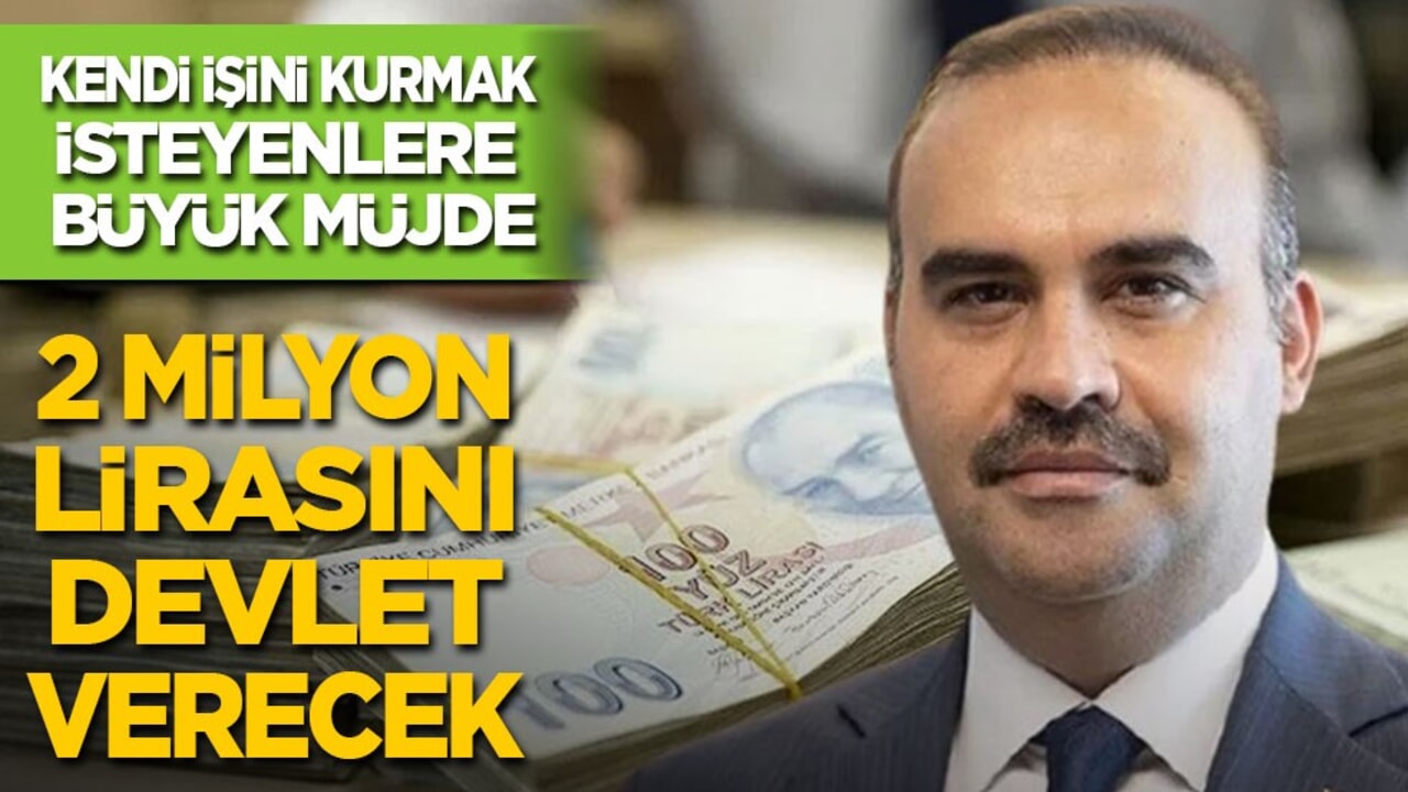 Bakan Kacır'dan iş kurmak isteyenlere büyük müjde: 2 milyon lirasını devlet verecek
