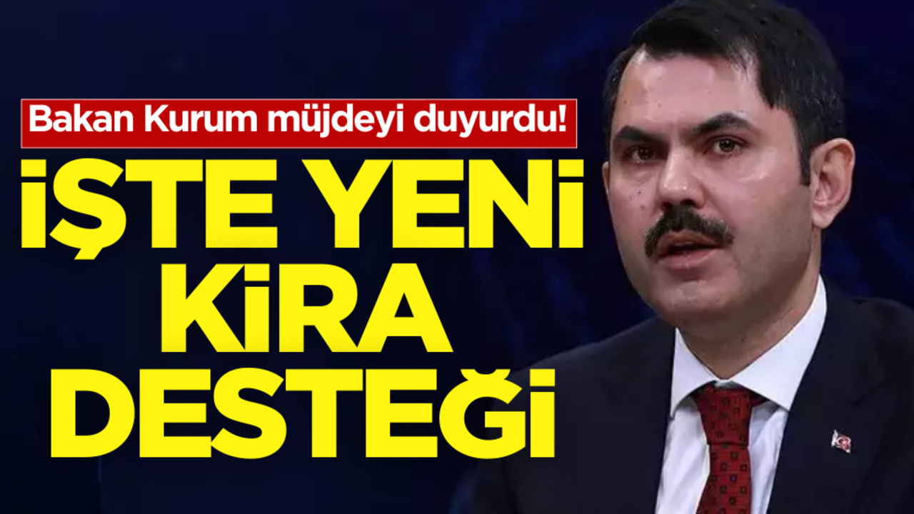Bakan Kurum müjdeyi duyurdu! İşte yeni kira desteği