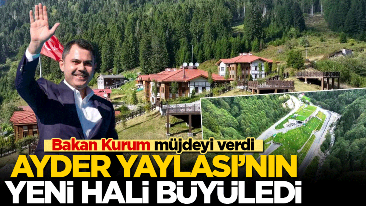 Bakan Kurum müjdeyi verdi: Ayder Yaylası'nın yeni hali büyüledi