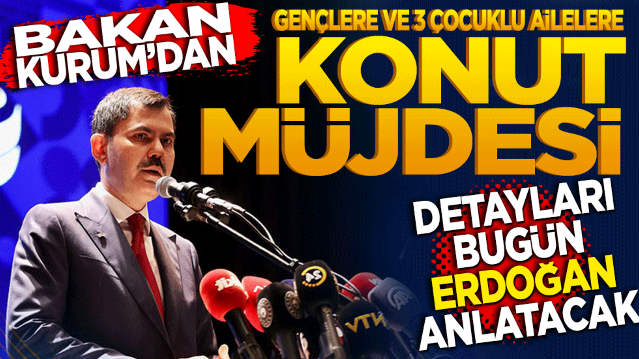Bakan Kurum’dan gençlere ve 3 çocuklu ailelere sosyal konut müjdesi! Detayları bugün Erdoğan açıklayacak