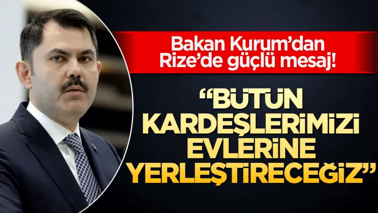 Bakan Kurum’dan Rize’de güçlü mesaj! "Her projemizde Rizeli kardeşlerimizin yanındayız"