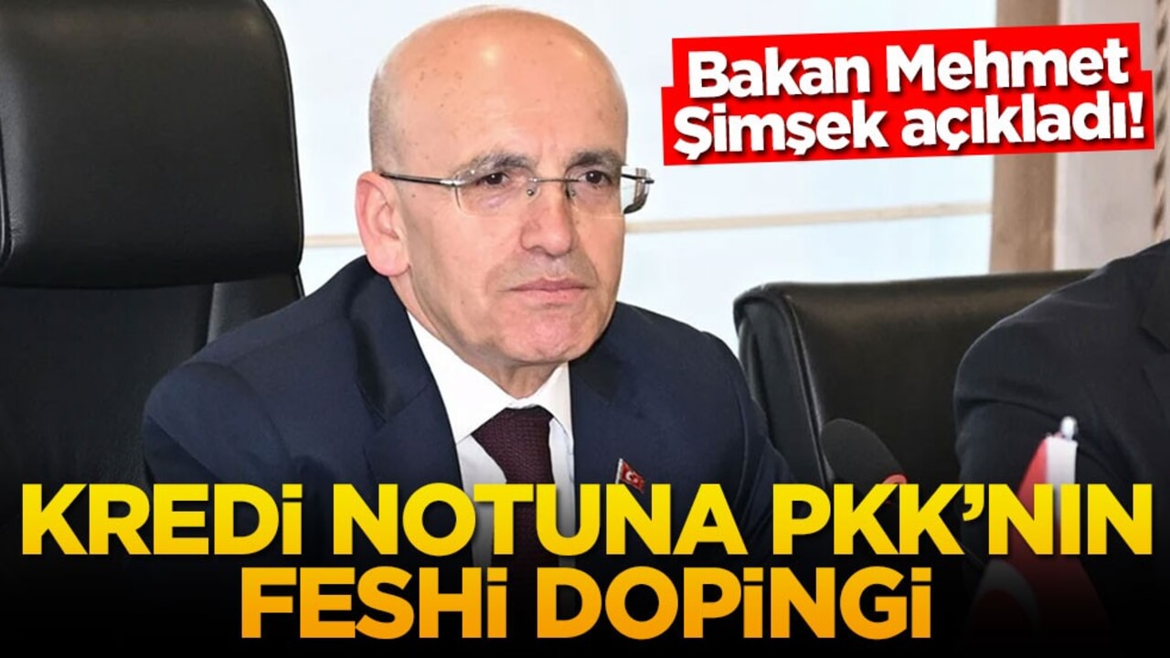 Bakan Mehmet Şimşek açıkladı! Kredi notuna PKK'nın feshi dopingi