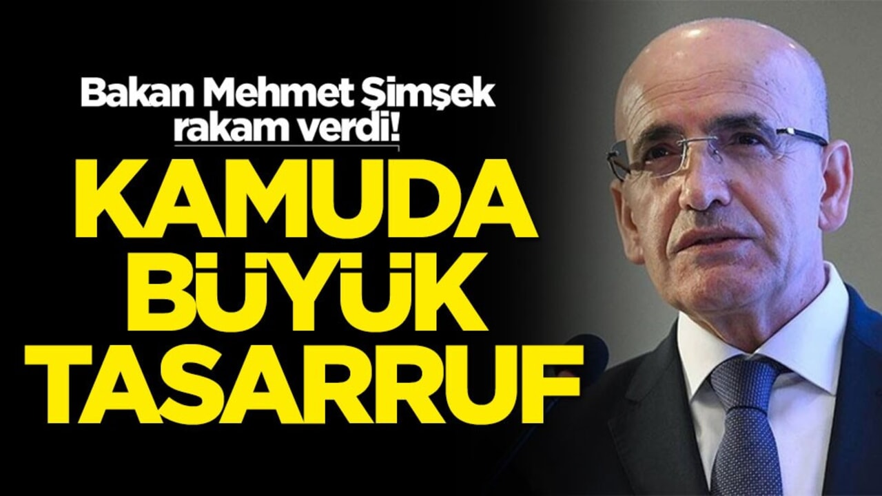 Bakan Mehmet Şimşek rakam verdi! Kamuda büyük tasarruf