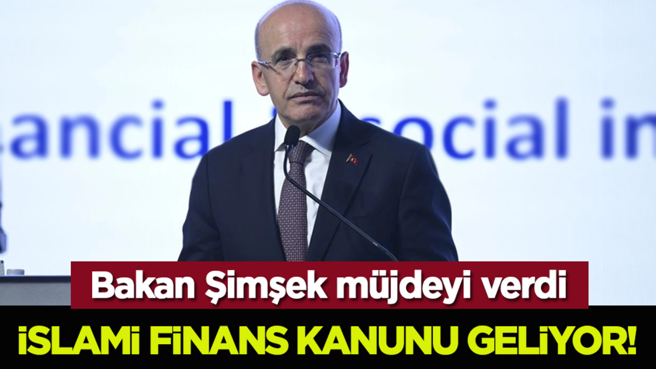 Bakan Şimşek müjdeyi verdi: İslami Finans Kanunu geliyor!
