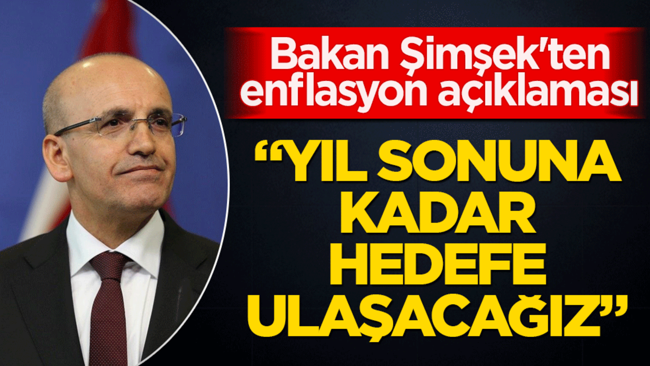 Bakan Şimşek'ten enflasyon açıklaması: "Yıl sonunda hedefe ulaşacağız"
