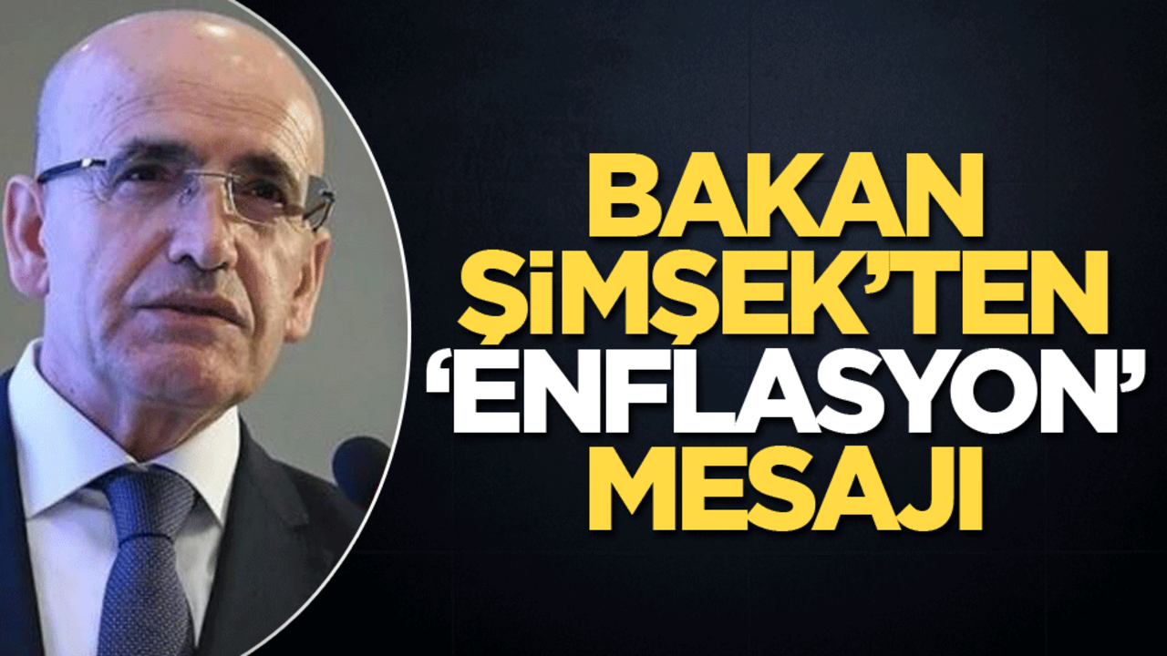 Bakan Şimşek'ten 'enflasyon' mesajı