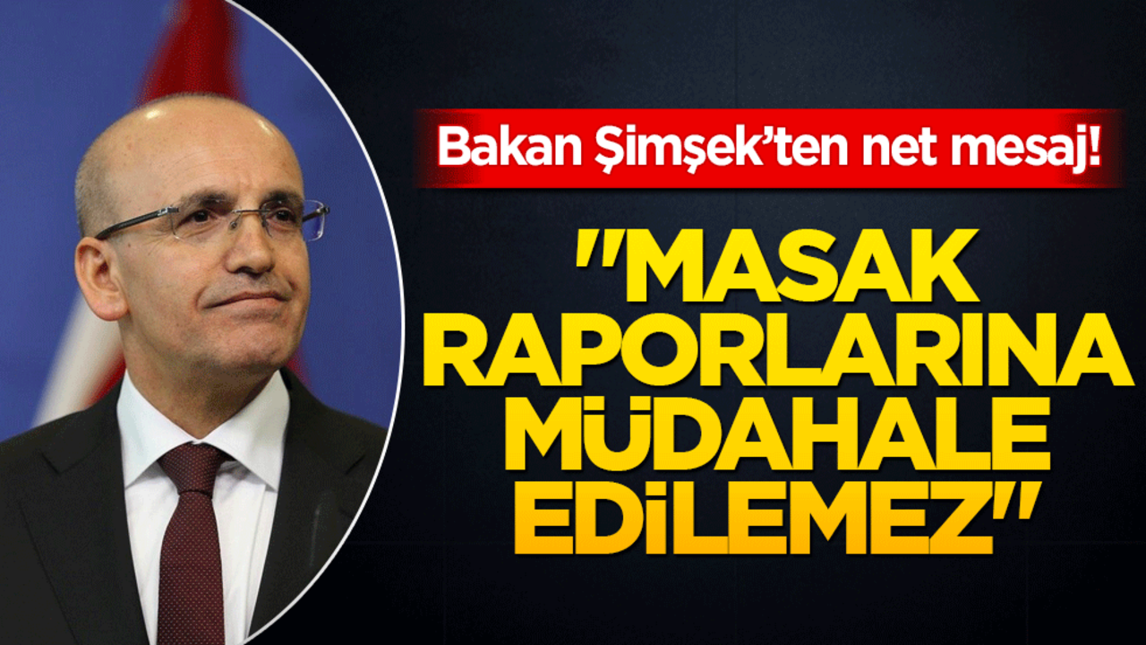 Bakan Şimşek’ten Net Mesaj! "MASAK Raporlarına Müdahale Edilemez"