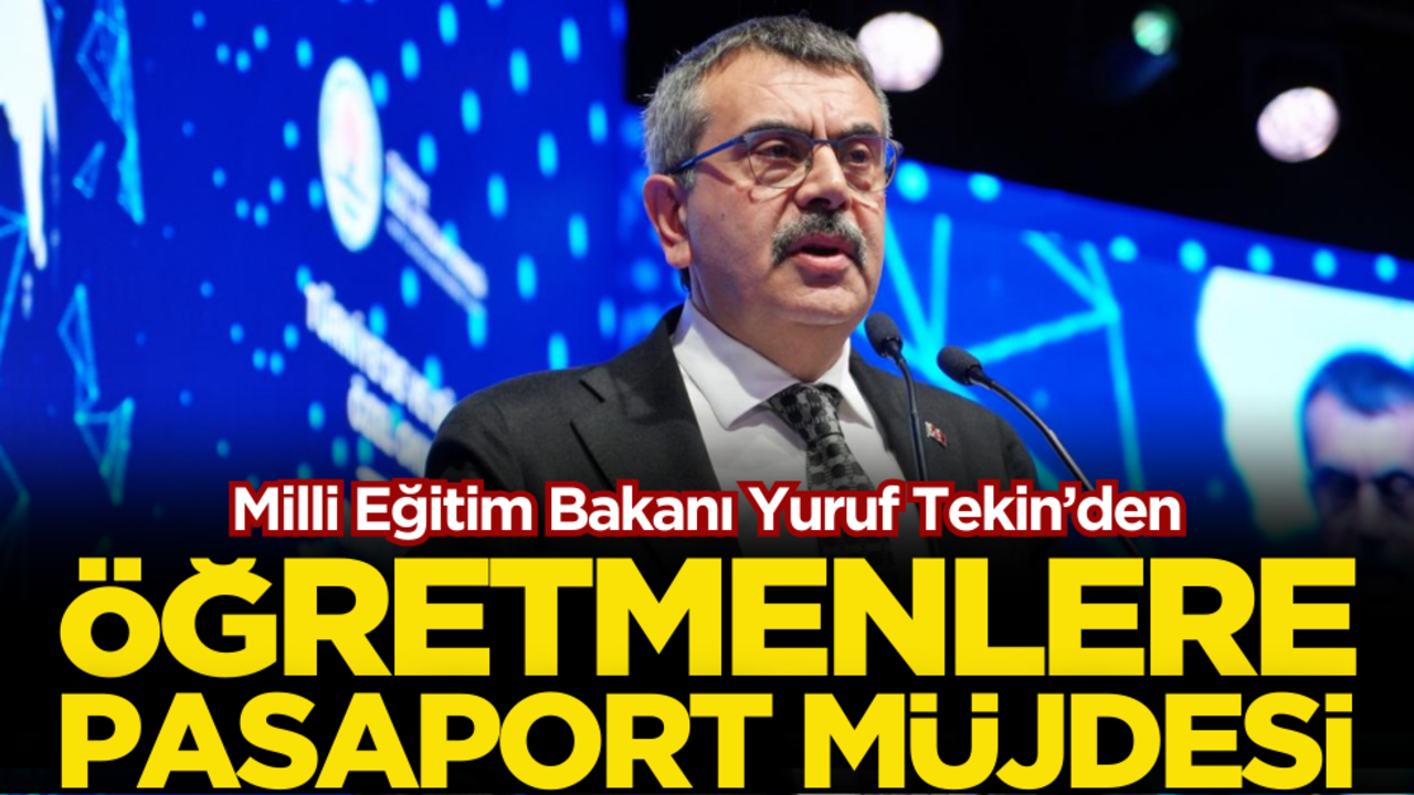 Bakan Tekin’den öğretmenlere ‘pasaport’ müjdesi!
