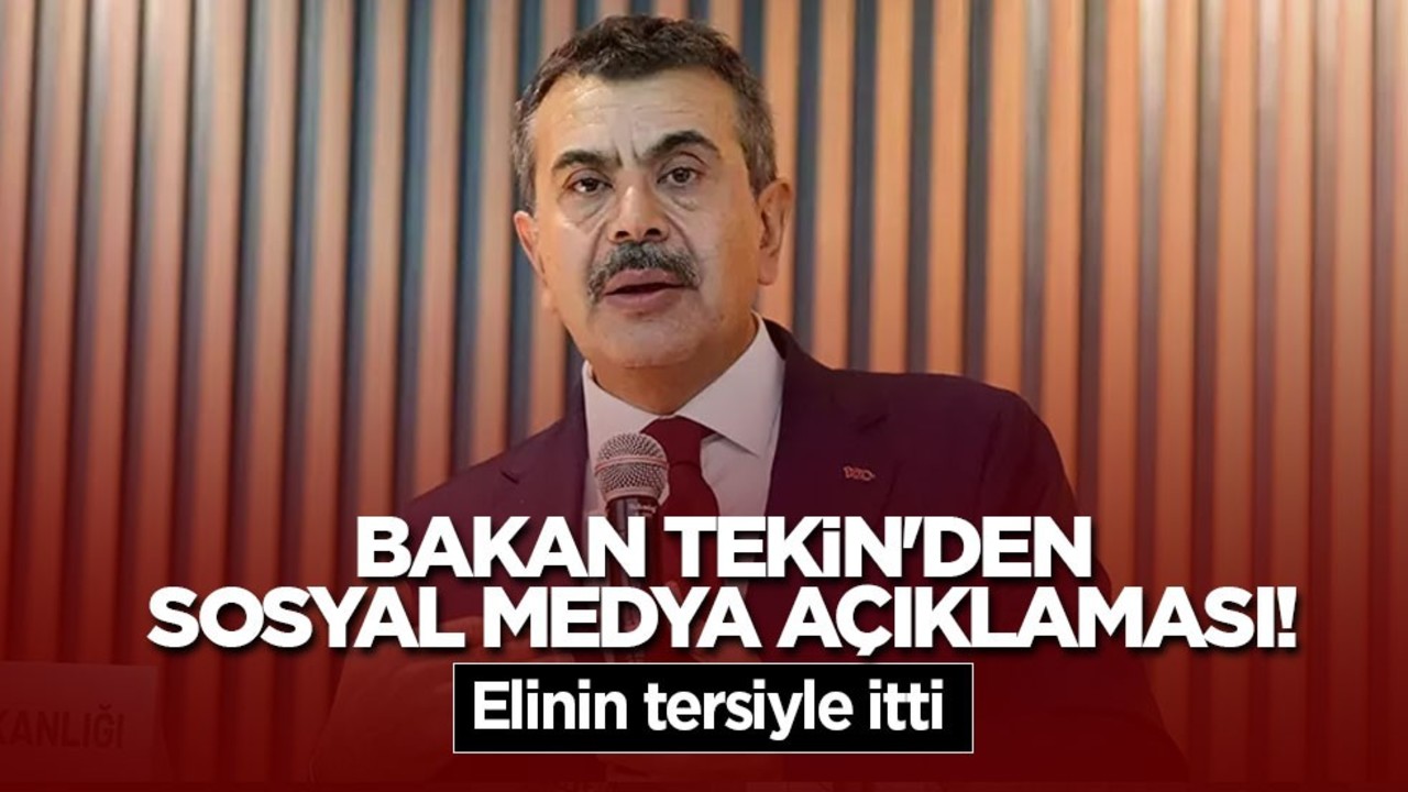 Bakan Tekin'den sosyal medya açıklaması! Elinin tersiyle itti