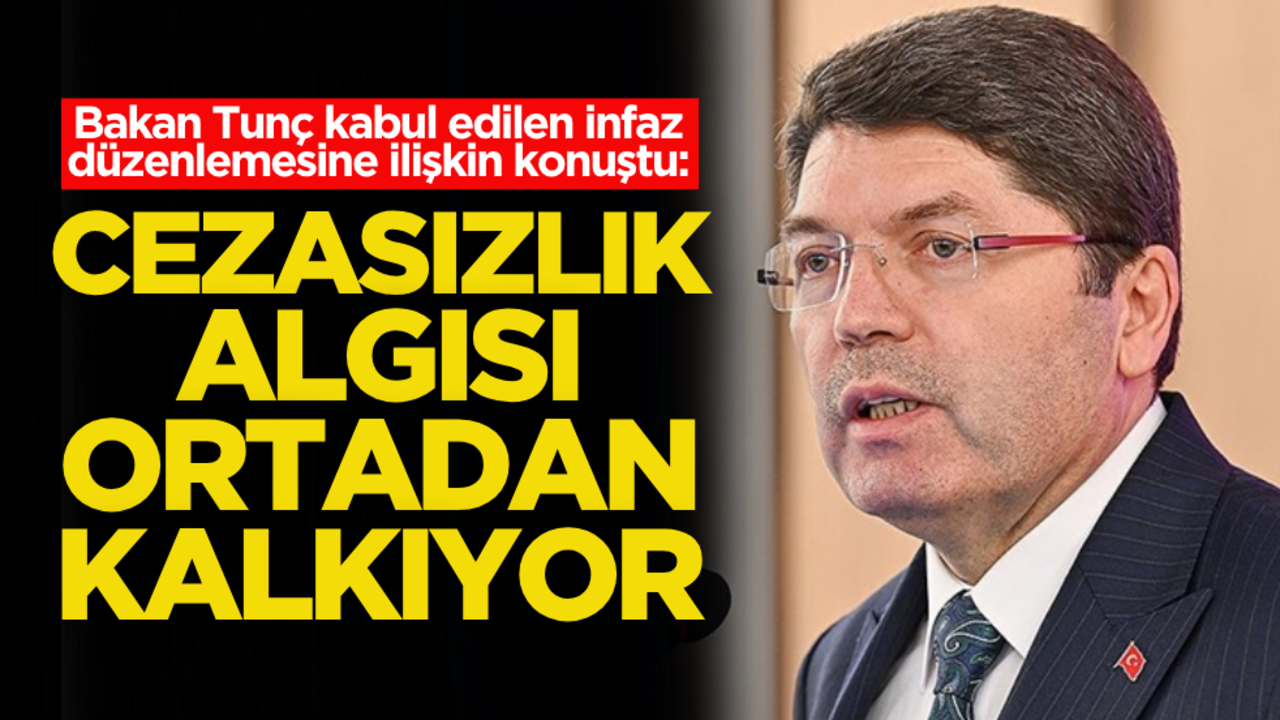 Bakan Tunç duyurdu: Cezasızlık algısı ortadan kalkıyor