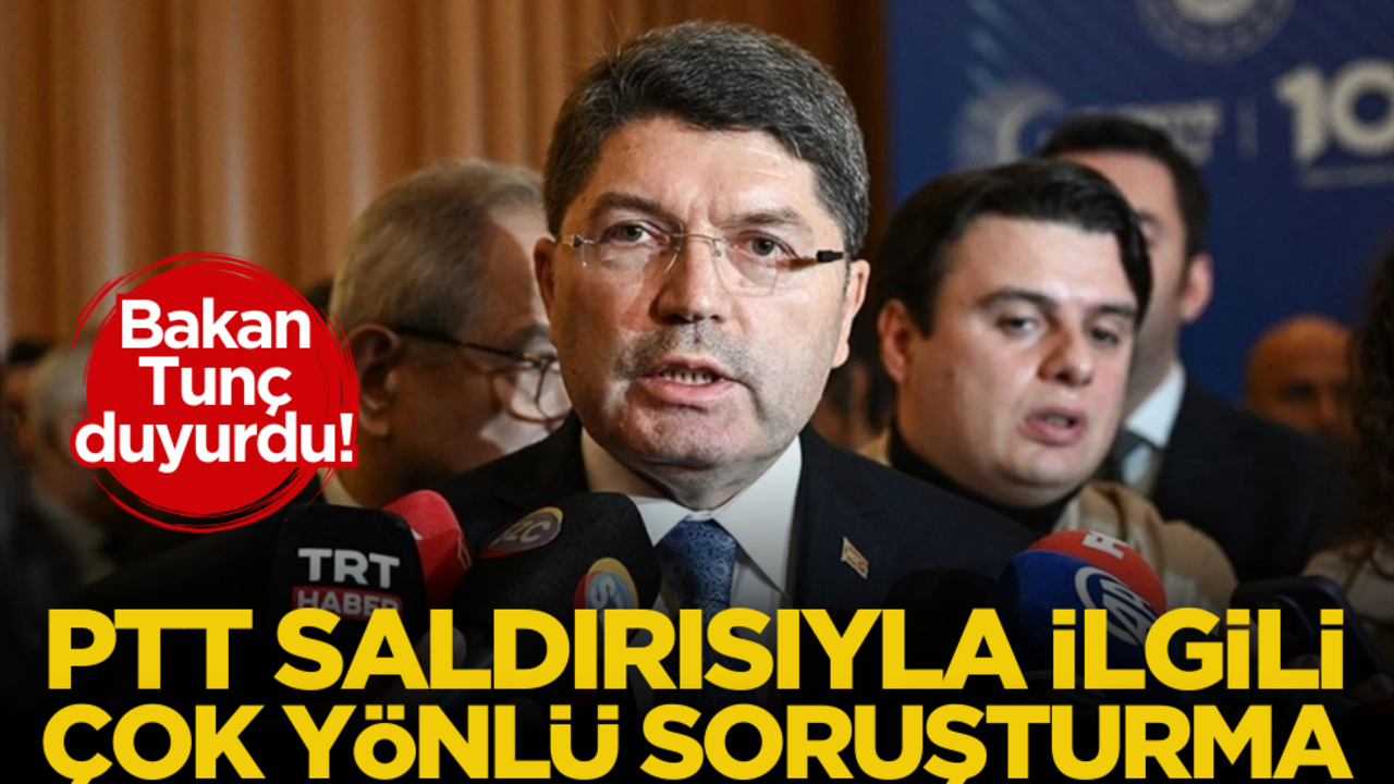 Bakan Tunç duyurdu! PTT saldırısıyla ilgili çok yönlü soruşturma