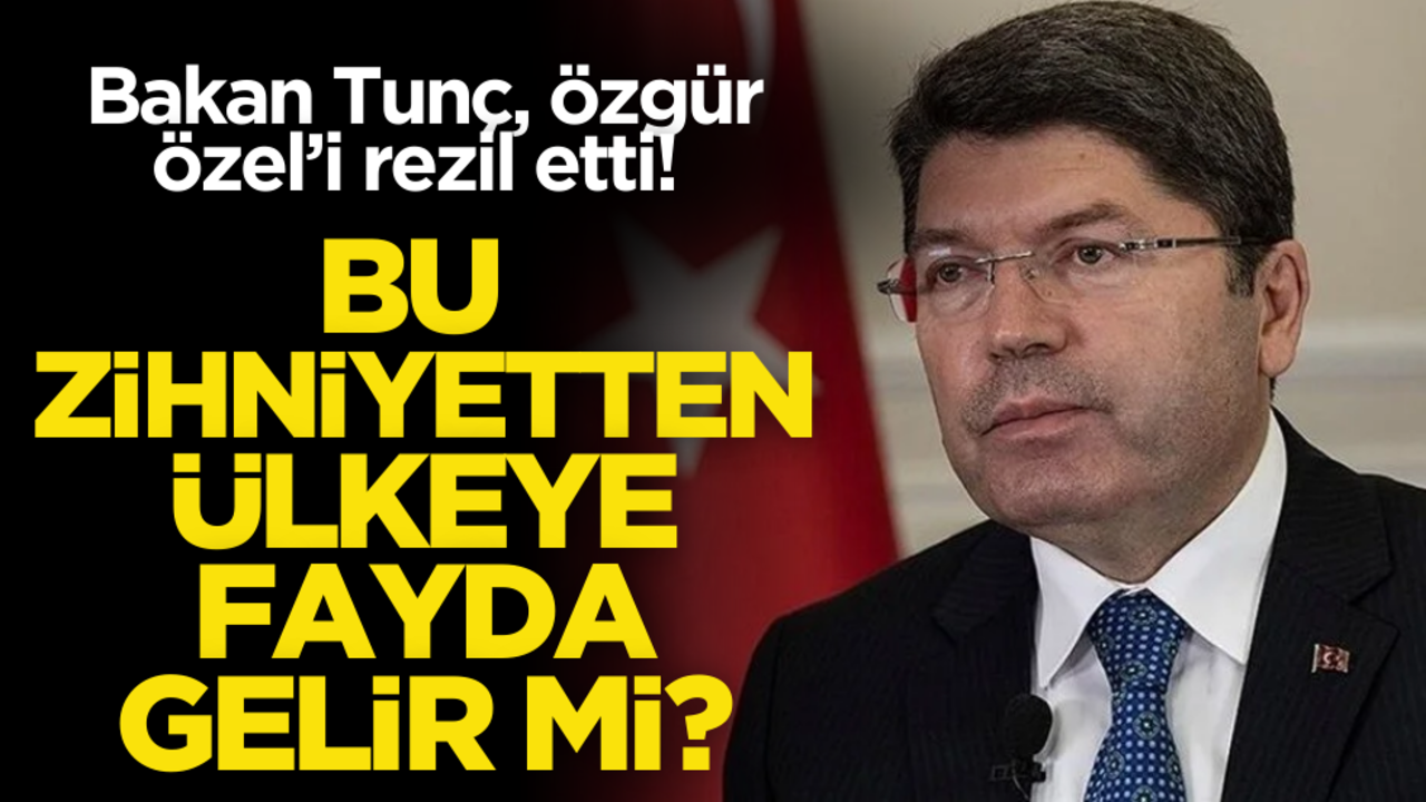 Bakan Tunç, Özgür Özel’i rezil etti! Bu zihniyetten ülkeye fayda gelir mi?