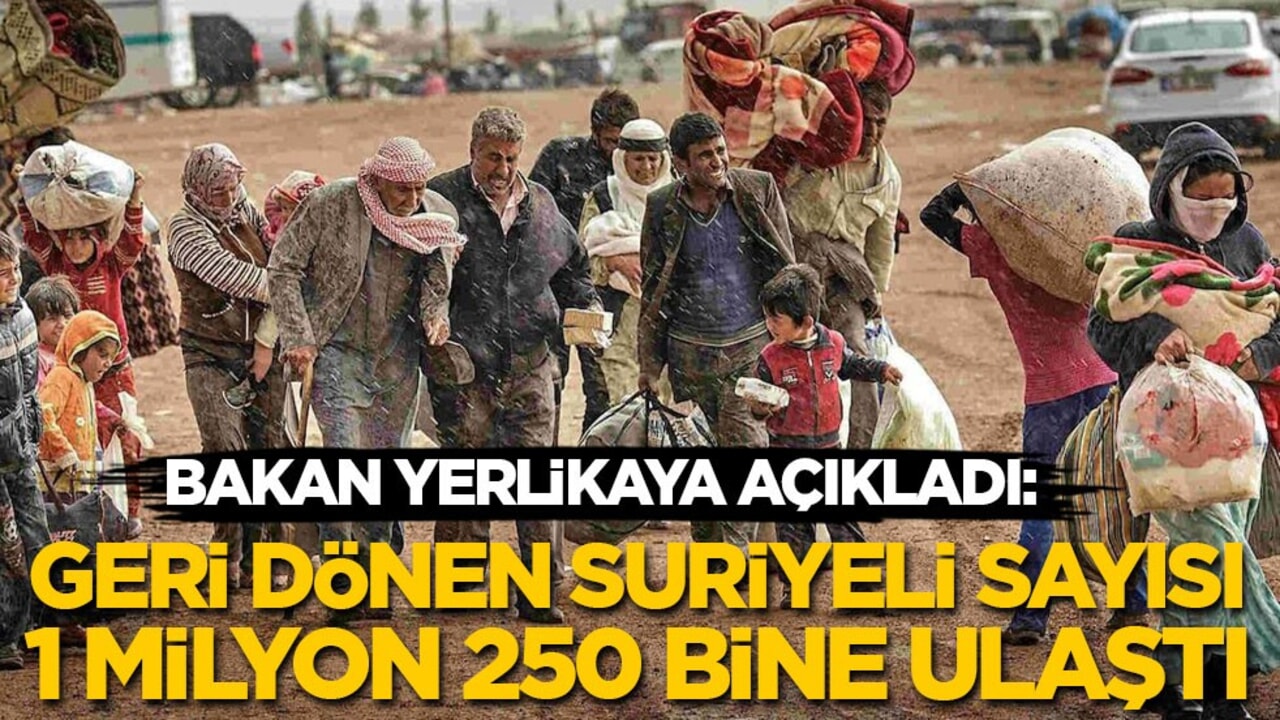 Bakan Yerlikaya, geri dönen Suriyeli sayısını açıkladı: 1 milyon 250 bine ulaştı!