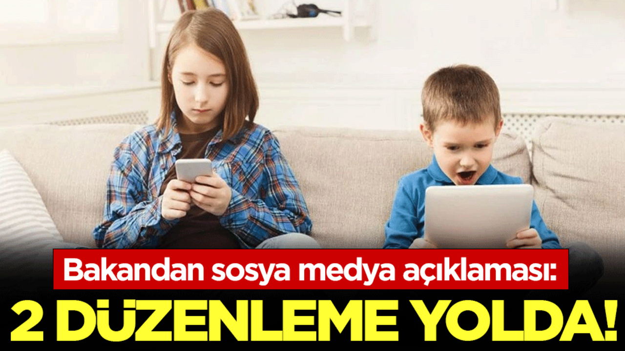 Bakandan sosyal medya açıklaması: 2 düzenleme yolda!