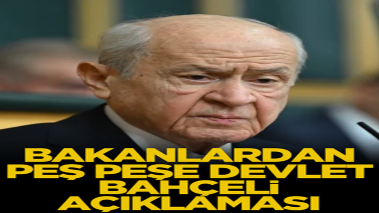 Bakanlardan peş peşe Devlet Bahçeli açıklaması