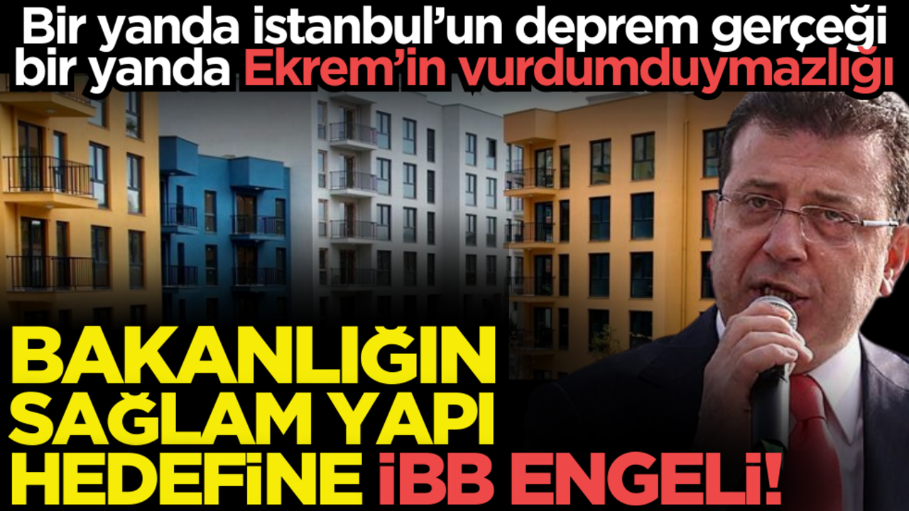 Bakanlığın İstanbul’da ‘sağlam yapı’ hedefine İBB engeli