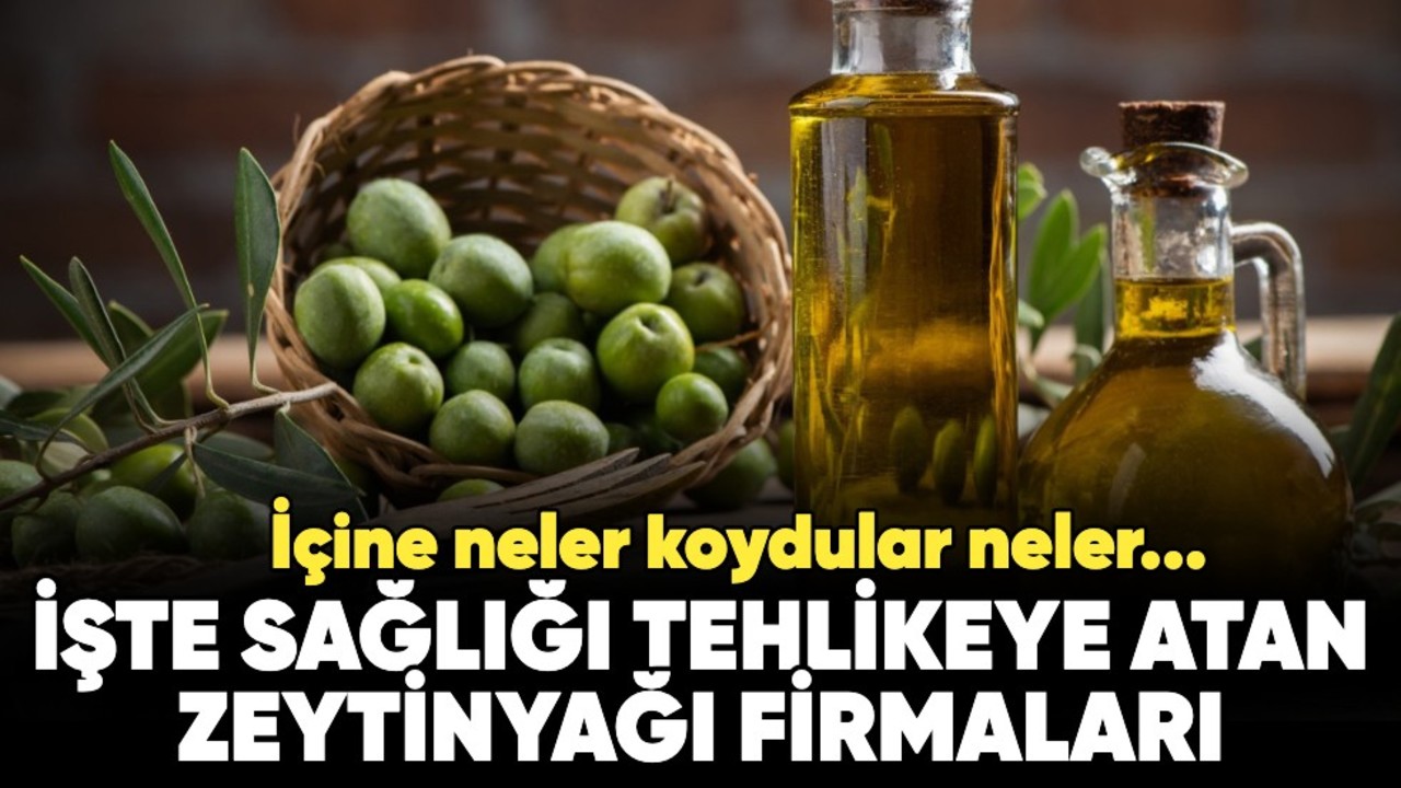 Bakanlık ifşaladı! İçine neler koydular neler... İşte sağlığı tehlikeye atan zeytinyağı firmaları