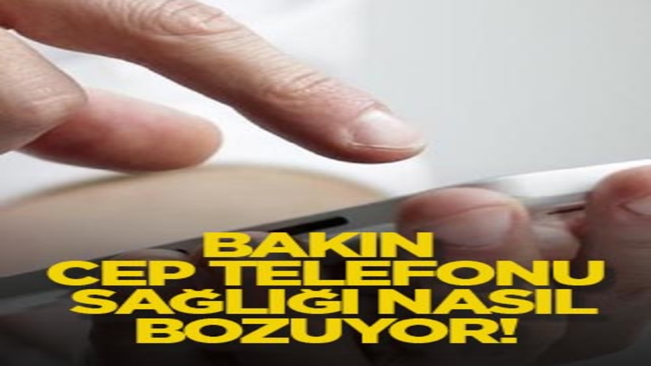Bakın cep telefonu sağlığı nasıl bozuyor!