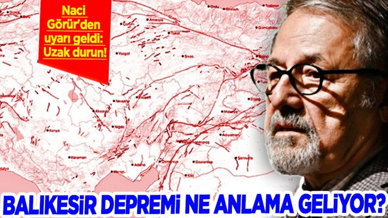Balıkesir'de 6.1 büyüklüğünde deprem ne anlama geliyor? Naci Görür'den uyarı: Bu akşam uzak durun!