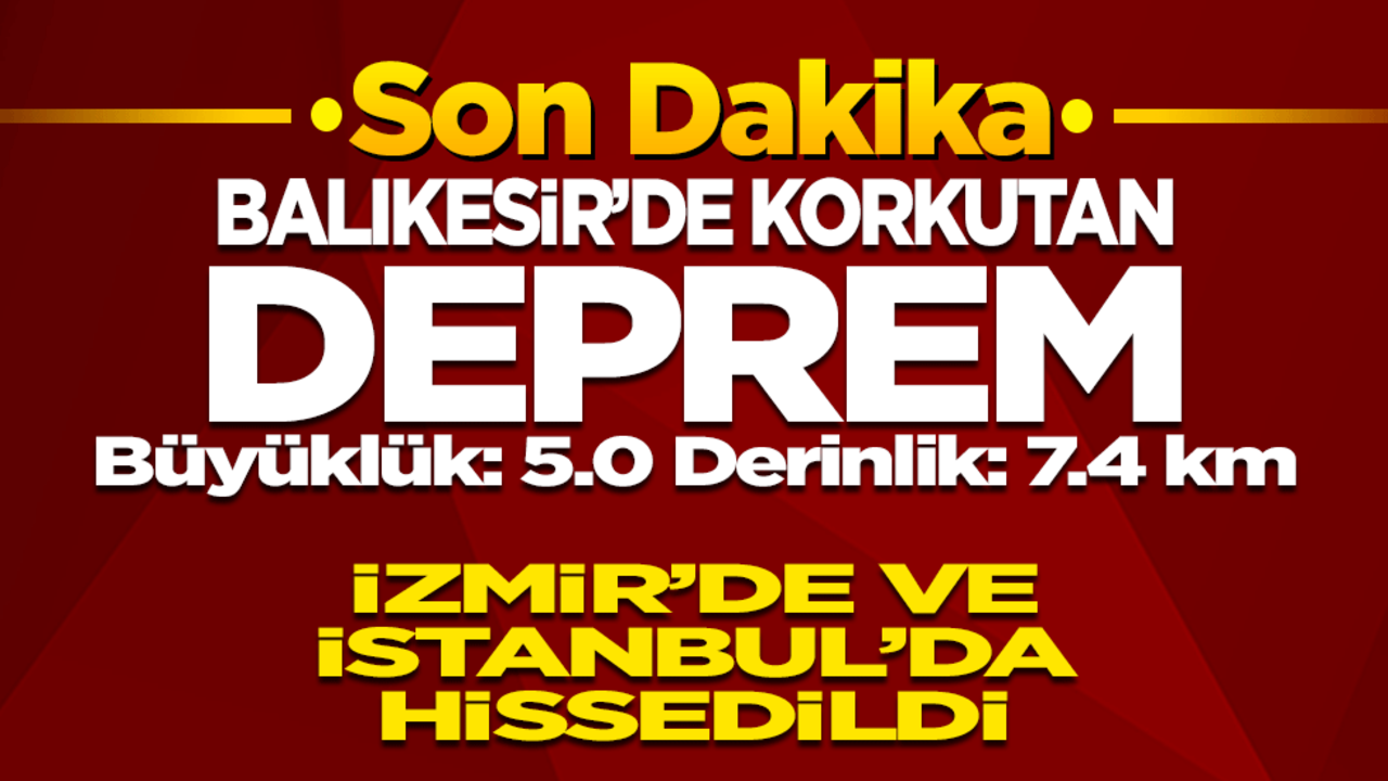 Balıkesir'de korkutan deprem! İzmir ve İstanbul'dan hissedildi