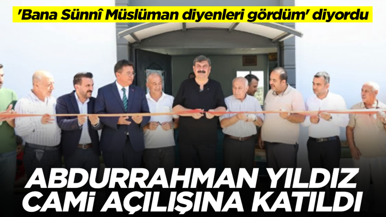 'Bana Sünnî Müslüman diyenleri gördüm' diyen CHP'li Abdurrahman Yıldız cami açılışına katıldı