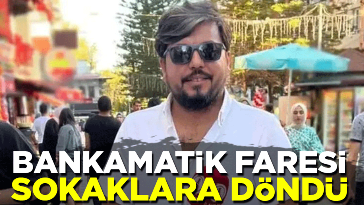 Bankamatik faresi sokaklara döndü!