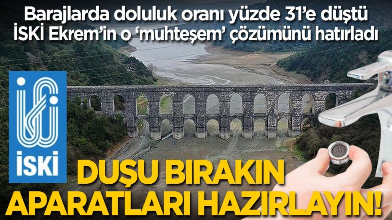 Barajlarda doluluk oranı yüzde 31’e düştü, İSKİ Ekrem’in o muhteşem çözümünü hatırladı: Duşu bırakın, aparatları hazırlayın!