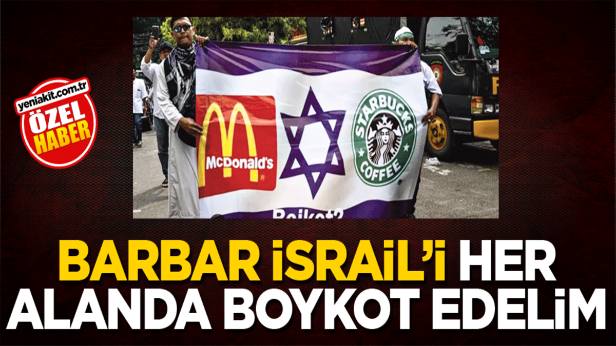 Barbar İsrail’i her alanda boykot edelim