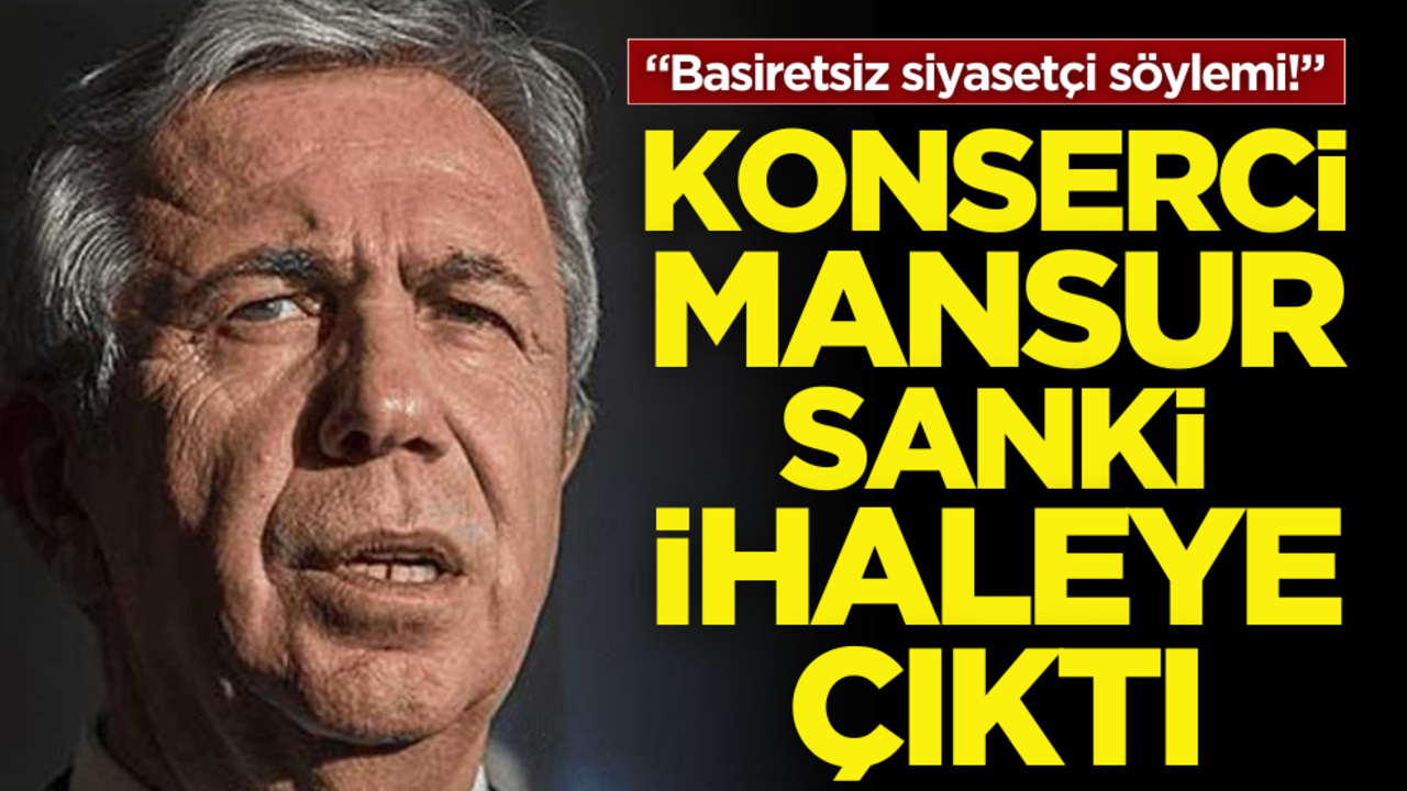 "Basiretsiz siyasetçi söylemi!" Konserci Mansur sanki ihaleye çıktı