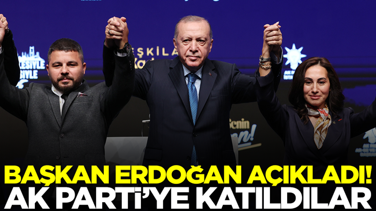 Başkan Erdoğan açıkladı! AK Parti'ye katıldılar