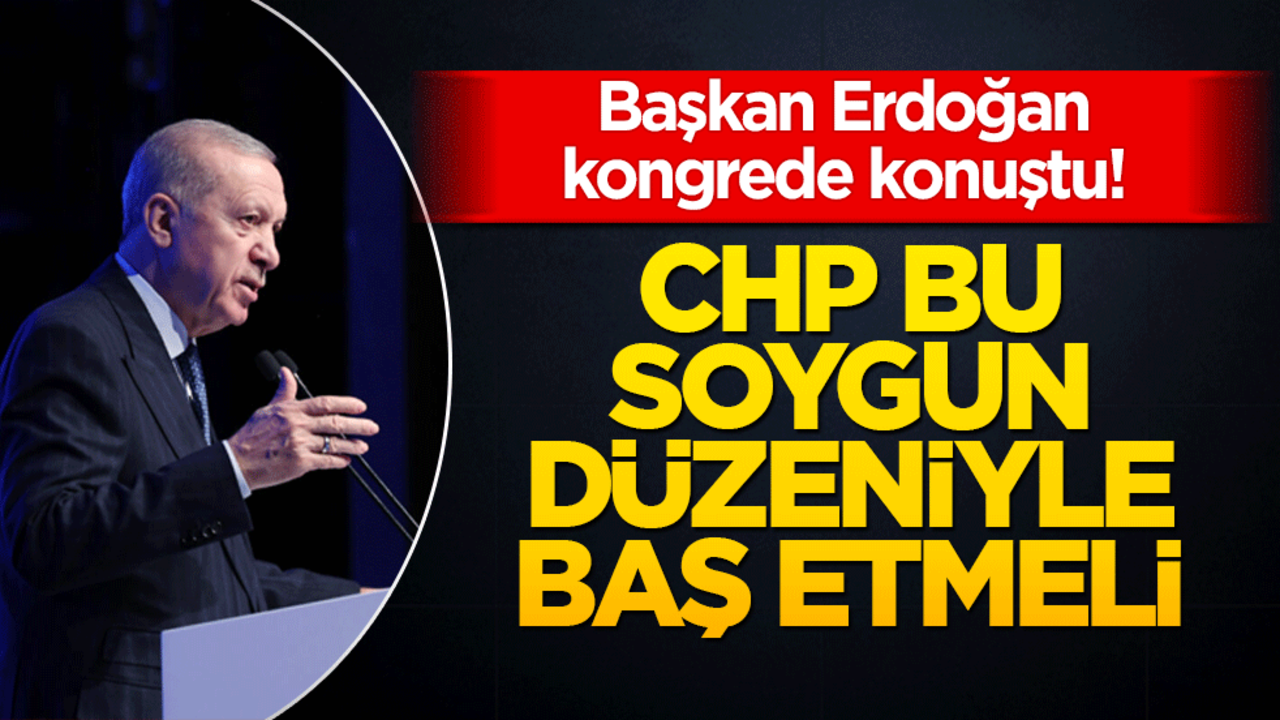 Başkan Erdoğan Adana İl Kongresi'nde konuştu