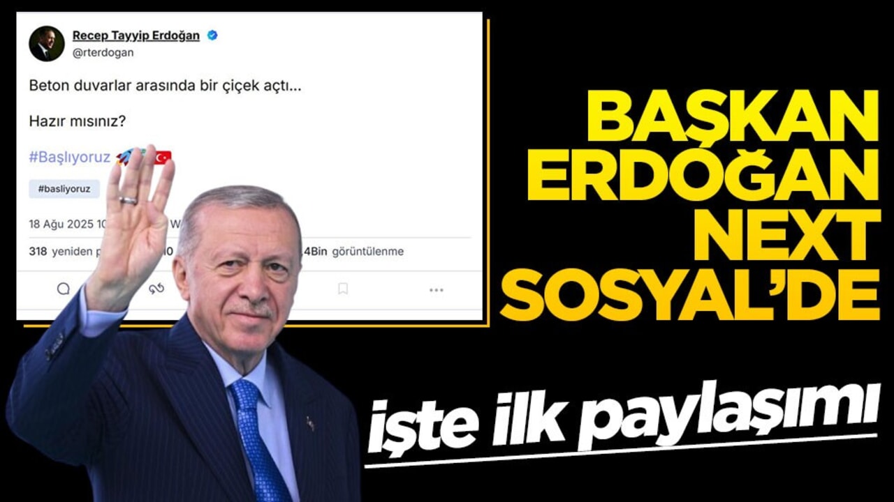 Başkan Erdoğan Next Sosyal'e katıldı! İşte ilk paylaşımı