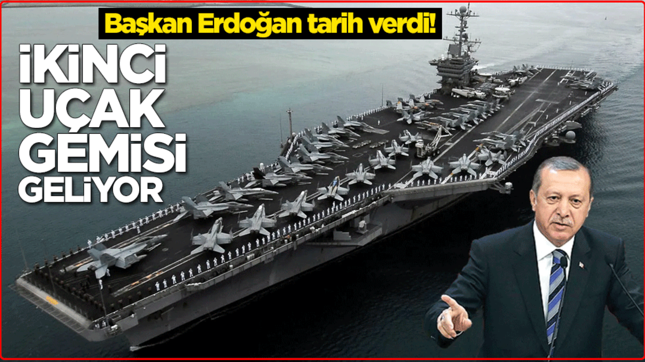 Başkan Erdoğan tarih verdi! İkinci uçak gemisi geliyor
