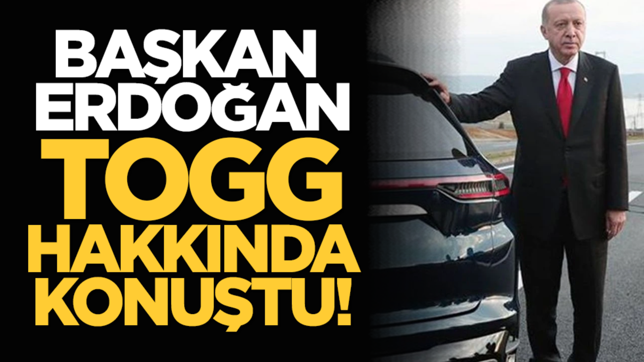 Başkan Erdoğan TOGG hakkında konuştu!