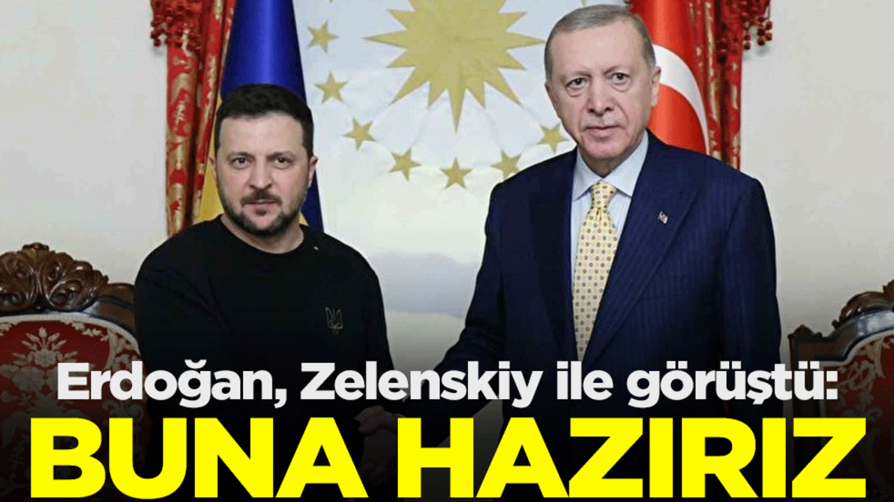Başkan Erdoğan, Ukrayna lideri Zelenskiy ile görüştü: Ev sahibi olmaya hazırız
