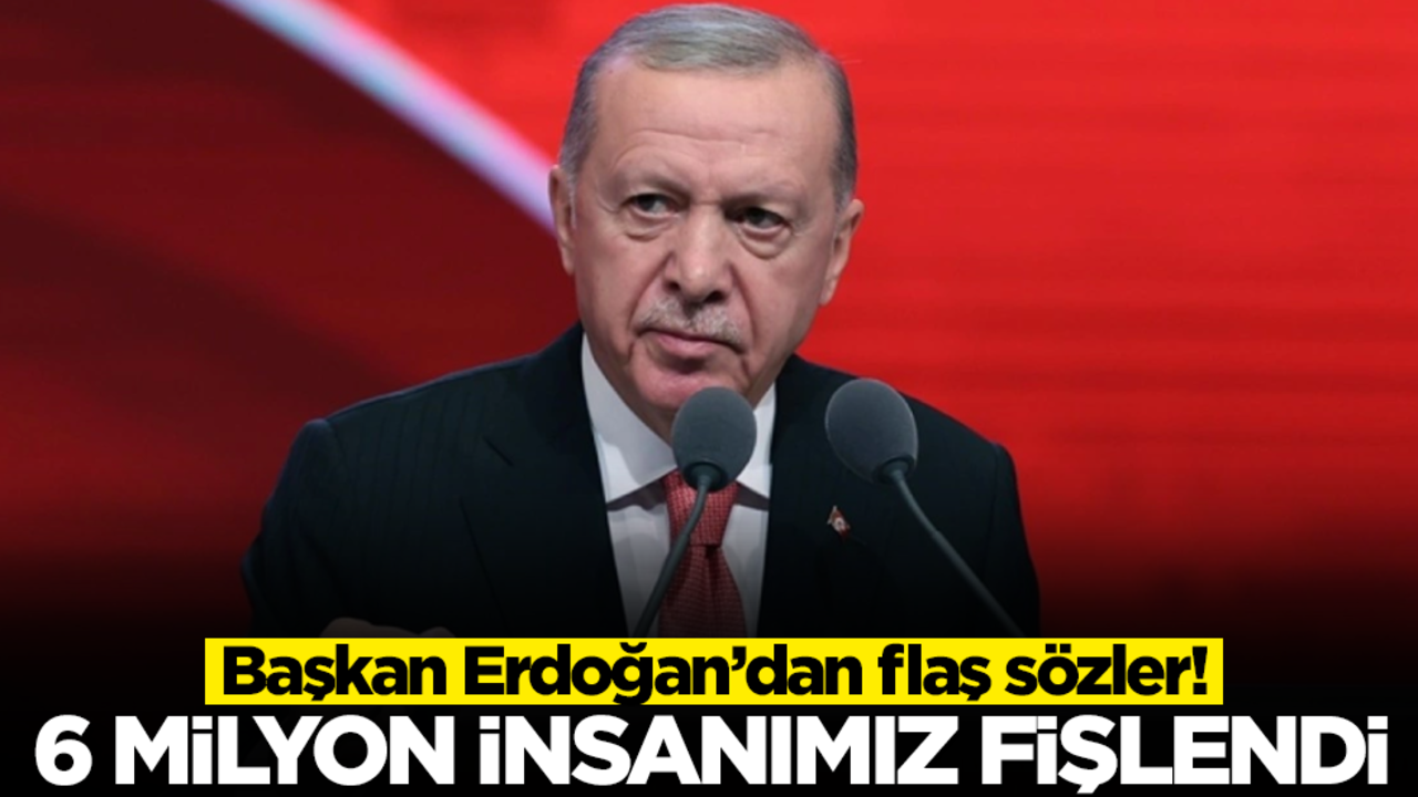 Başkan Erdoğan'dan flaş sözler: 6 milyon insanımız fişlendi