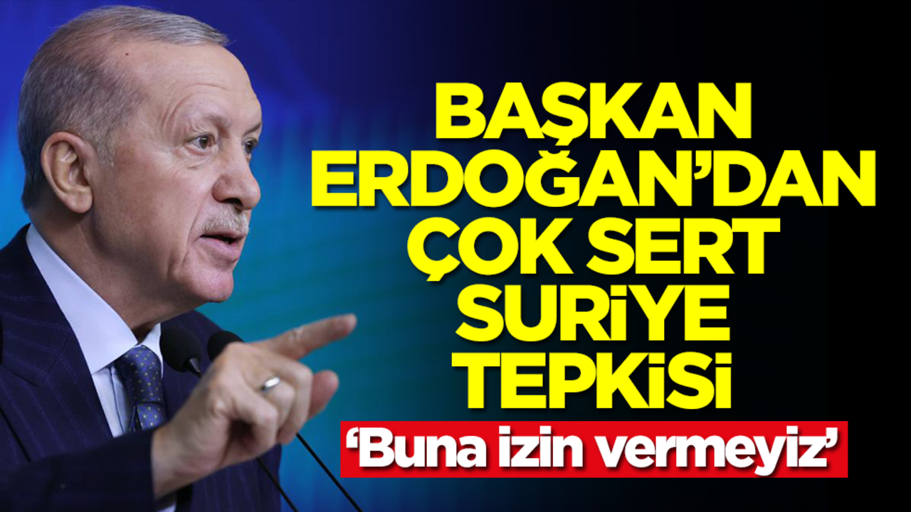 Başkan Erdoğan'dan kritik Suriye mesajı