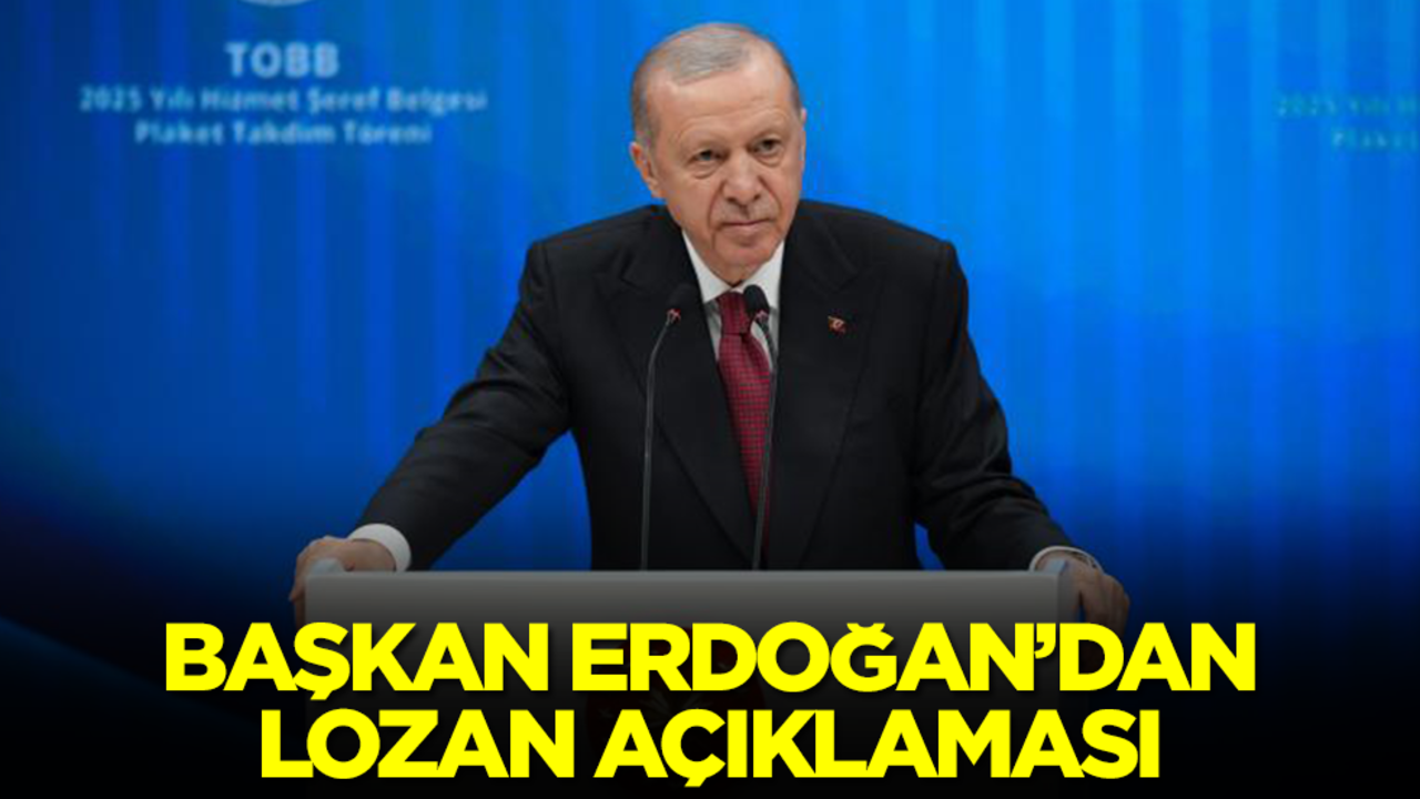 Başkan Erdoğan'dan Lozan açıklaması