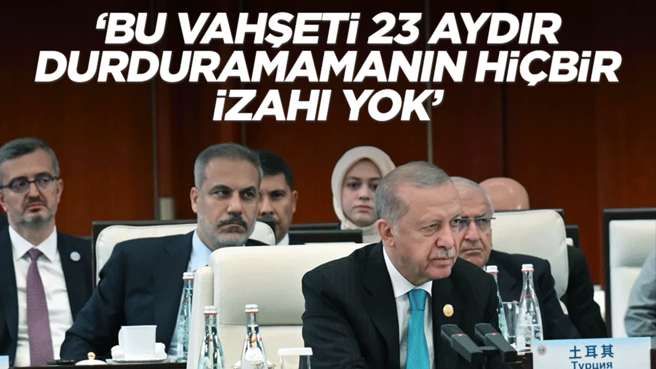 Başkan Erdoğan'dan Şangay'da Gazze mesajı: Bu vahşeti 23 aydır durduramamanın hiçbir izahı yok